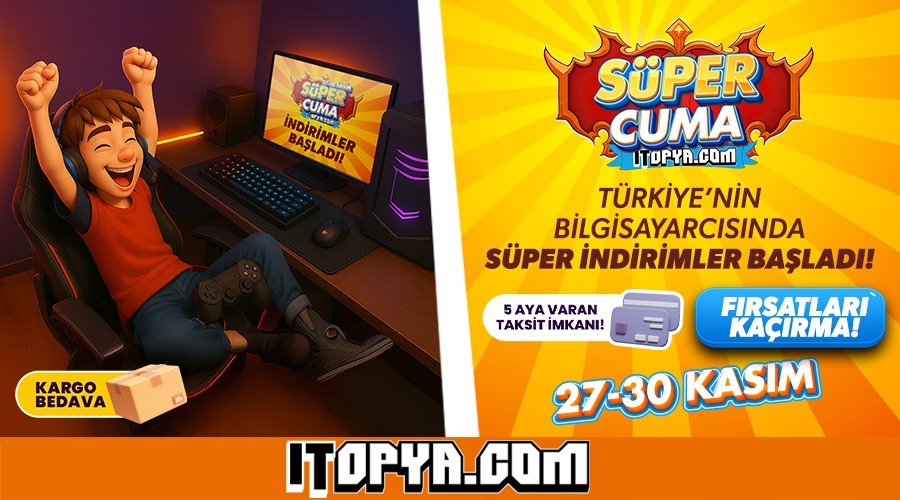ITOPYA.COM'DA SÜPER CUMA BAŞLADI! - TeknoSeyir